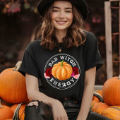 T-shirt Bad Witch Energy - amusant citrouille Halloween no