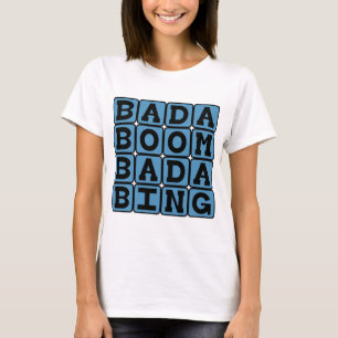 T-shirt Bada Boom Bada Bing, Onomatopoïéie Allittéraire
