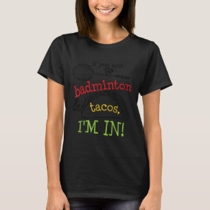 T-shirt Badminton & Tacos Im In Sports Joueur Drôle Gi