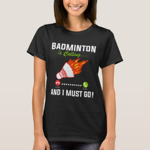 T-shirt Badminton Appelle Et Je Dois Aller Badminton Playe