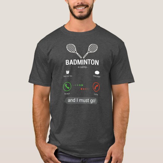 T-shirt Badminton appelle et je dois aller drôle (Devant)