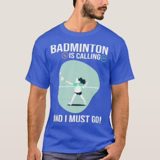 T-shirt Badminton appelle et je dois aller drôle Sport Pla