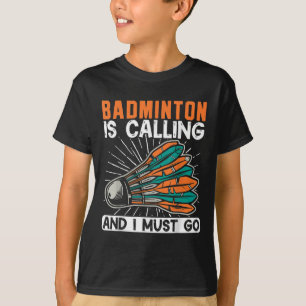 T-shirt Badminton Appelle Et Je Dois Aller Navette