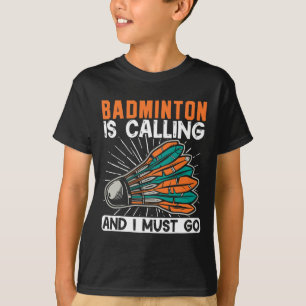 T-shirt Badminton Appelle Et Je Dois Aller Navette