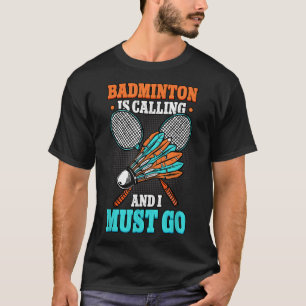 T-shirt Badminton Appelle Et Je Dois Aller Navette