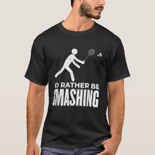 T-shirt Badminton de Stick Figure - Je préférerais écraser