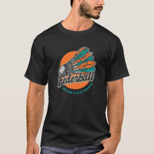 T-shirt Badminton Humour Smash Shuttlecock Birdie Sport