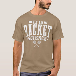 T-shirt Badminton It Is Racket Science Men Women Funny 122