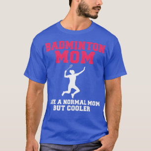 T-shirt Badminton Maman comme papa normal mais Badmint gla