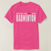 T-shirt Badminton Transforme Les Mauvais En Badminton T (Design devant)