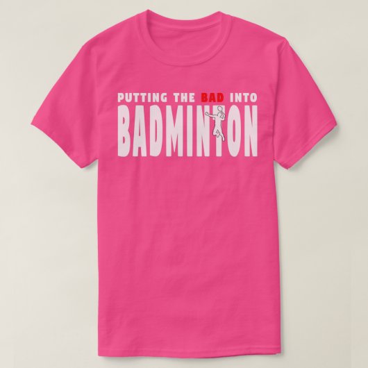 T-shirt Badminton Transforme Les Mauvais En Badminton T (Design devant)