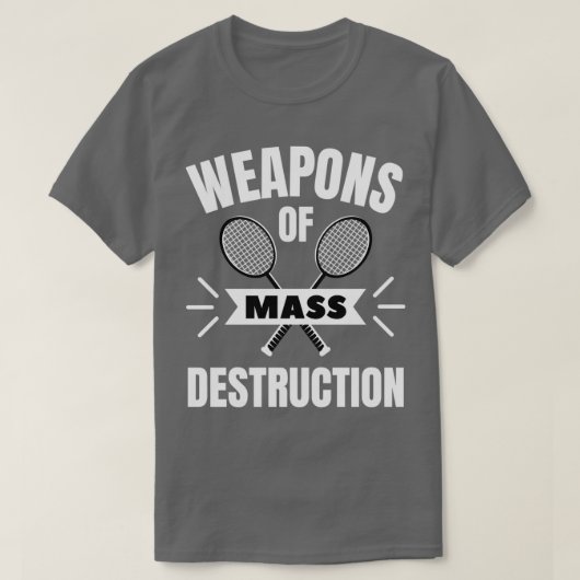 T-shirt Badminton Weapons of mesure destruction (Design devant)