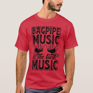 T-shirt Bagpipes Musique Est La Meilleure Musique - Bagpip