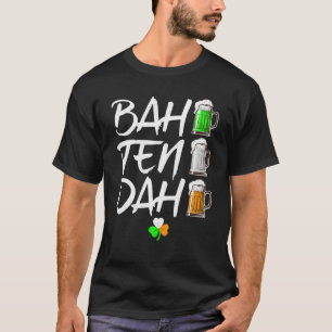 T-shirt BAH TEN DAH, Drôle St Patrick's Day Bière, Bière B