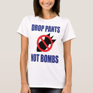 T-shirt Baisser le pantalon, pas les bombes - Slogan drôle