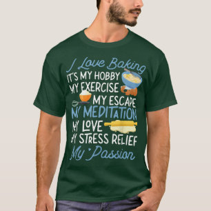 T-shirt Bake Baking I Love Baking It'S My Hobby My Eercise
