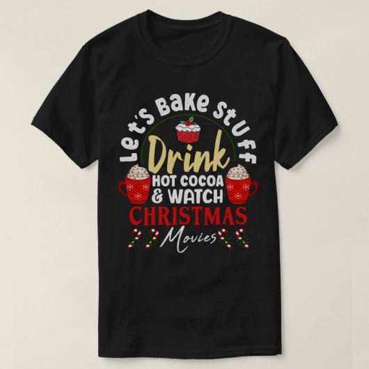 T-shirt Bake Stuff Drink Hot Cocoa And Watch Christma (Design devant)