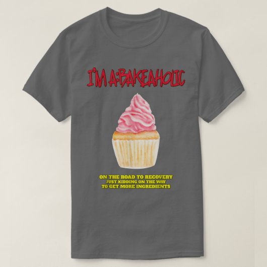 T-shirt Bakeaholt Cupcakes Baking Baker Drôle Tet (Design devant)