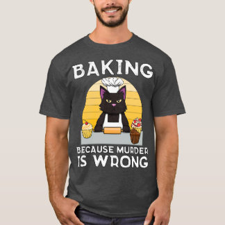 T-shirt Baker Cat Baking parce que le meurtre est faux Fun