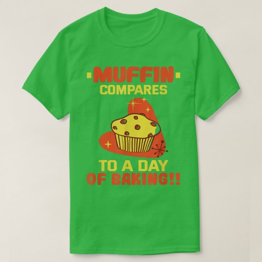 T-shirt Baker Muffin compares to a day of baking Cakes Coo (Design devant)