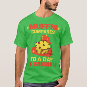 T-shirt Baker Muffin se compare à une journée de cuisson d