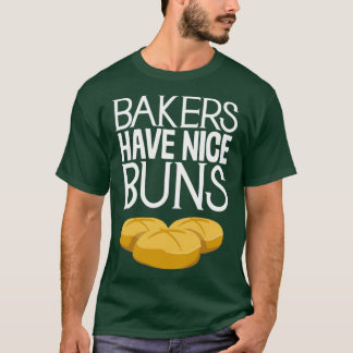 T-shirt Bakers have Nice Buns Drôle Cuisine Chef pâtisseri
