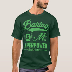 T-shirt Baking Baking Est Ma Superpower Baking Drôle