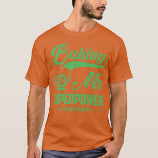 T-shirt Baking Baking Est Ma Superpower Baking Drôle