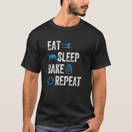 T-shirt Baking Baking Manger Sleep Bake Répéter (Devant)