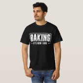 T-shirt Baking C'est comme ça que je serre Funny Baking Ba (Devant entier)