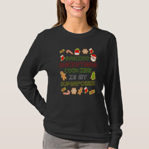 T-shirt Baking Christmas Cookies Is My Super Power Baking