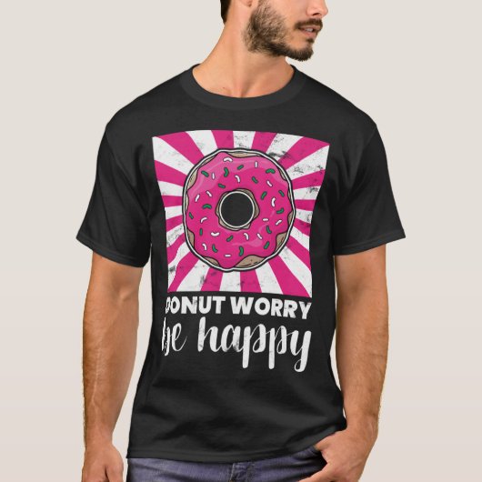 T-shirt Baking Donut Worry Be Happy Doughnut (Devant)