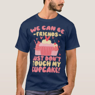 T-shirt Baking Drôle Nous pouvons être amis ne me touchez 