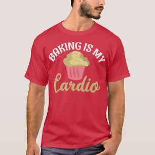 T-shirt Baking est mon Cardio Cuisine Baking Baker