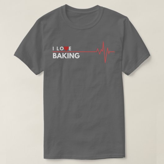 T-shirt Baking I Love Hobby Cadeau Heartbeat (Design devant)