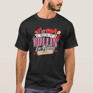 T-shirt Baking Ils Me Voient Rollin Je Cuis Chemise