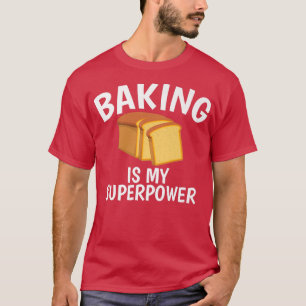 T-shirt Baking Is My Superpower Hilarious Tee for Baking L