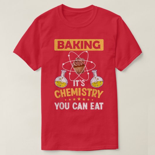 T-shirt Baking It's Chemistry You Can Eat Science Lover Ch (Design devant)