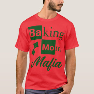 T-shirt Baking Mom Mafia Humour
