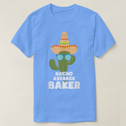 T-shirt Baking Nacho Average Baker Mexican Pastry Chefs Ba (Design devant)