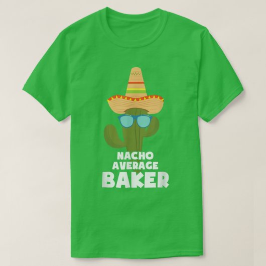 T-shirt Baking Nacho Moyen Baker Meican Pastry Chefs Bak (Design devant)