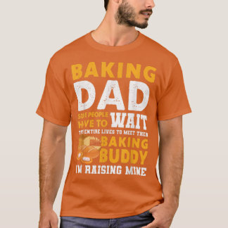 T-shirt Baking Papa Certaines Personnes Doivent Attendre T