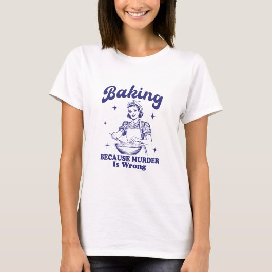 T-shirt Baking : Parce que le meurtre est mal (Devant)