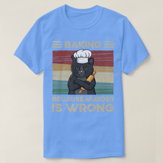 T-shirt Baking Parce Que Le Meurtre Est Mal (Design devant)