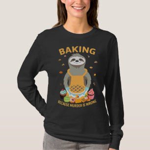 T-shirt Baking Parce Que Le Meurtre Est Une Mauvaise Fente