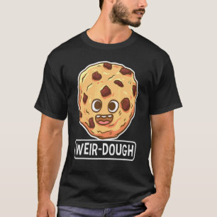 T-shirt Baking Weir-Dough Wordplay Confectionneur Baker