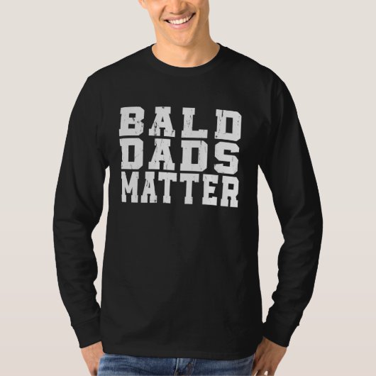 T-shirt Bald Dads Hair Loss Baldness  Joke Sarcastic (Devant)