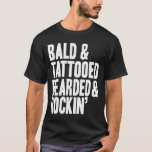 T-shirt Bald & Rockin<br><div class="desc">Pour tous ces cool qui ont la tête lisse là-bas !</div>