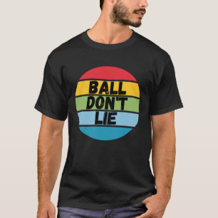 T-shirt Ball Don't Lie, Joueur De Basketball, Fan De Baske