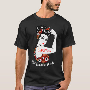 T-shirt Ball Maman Pas Pour La Semaine Football Basketball